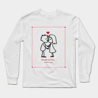 You Stole My Heart, But... Long Sleeve T-Shirt